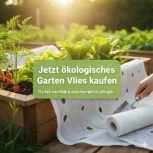 Call-to-Action: Jetzt ökologische garten vlies kaufen für nachhaltige und chemiefreie Gartenarbeit.